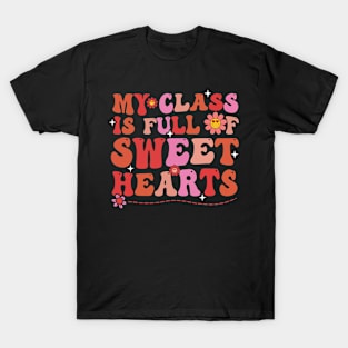 My Class Is Full Of SweetHearts Teacher Valentine_s Day T-Shirt